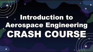 Introduction to Aerospace Engineering Crash Course [upl. by Hagood224]