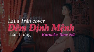 KARAOKE TONE NỮ ĐÊM ĐỊNH MỆNHTUẤN HƯNG  LALA TRẦN COVER [upl. by Healey552]