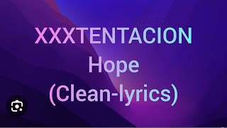 XXXTENTACION  Hope Cleanlyrics [upl. by Aiset230]