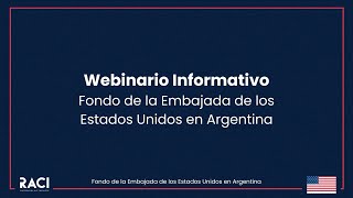 Webinario informativo Fondo de la Embajada de Estados Unidos en Argentina [upl. by Noryahs510]