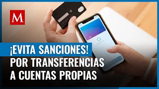 Te contamos cómo evitar problemas con el SAT al realizar transferencias entre cuentas propias [upl. by Dail878]