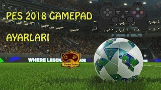 PES 2018 Gamepad Ayarları  PES 2018 KolJoystik Ayarları234 Kişilik Oynama [upl. by Esilenna411]