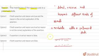 Assertion  Neurons are excitable cells Reason  The membrane of the neurons are [upl. by Reina]