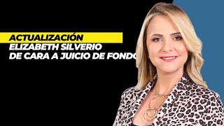 Actualización Elizabeth Silverio de cara a juicio de fondo [upl. by Youngman952]