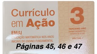 CURRÍCULO EM AÇÃO EMAI 3 PÁGINAS 45 46 e 47  volume 1 [upl. by Ahsetra172]