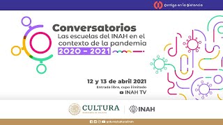 Mesa 4 y 5Conversatorio Las Escuelas del INAH en el contexto de la pandemia 20202021 [upl. by Nortad233]