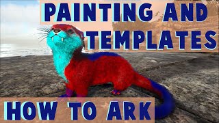 How To Ark  Painting and Templates [upl. by Egidio503]