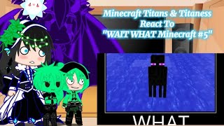 Minecraft Titans amp Titaness React To quotWAIT WHAT Minecraft 5quot by Not Safe [upl. by Bondon]