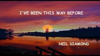 Ive Been This Way Before Neil Diamond [upl. by Nayar858]