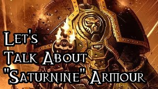 Lets Talk About quotSaturninequot Armour  40K Theories [upl. by Arikal376]