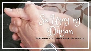 Sa Ugoy ng Duyan Instrumentals wbg vocals  Minus One Karaoke [upl. by Jarrad]