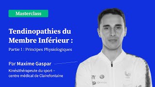 Tendinopathies du membre Inférieur Partie 1  Maxime Gaspar kinésithérapeute du sport à la FFF [upl. by Cad48]