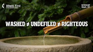 September 1st 2024  Washed ≠ Undefiled ≠ Righteous [upl. by Eanram]