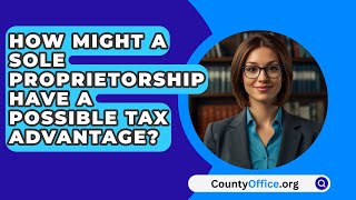 How Might a Sole Proprietorship Have a Possible Tax Advantage  CountyOfficeorg [upl. by Lockhart]