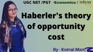 Haberlers theory of opportunity cost ll PGT ECO ll UGC NET ekomacademy [upl. by Yeldar]