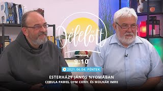 Délelőtt  Esterházy János nyomában  Cebula Pawel OFM Conv és Molnár Imre  20210608 [upl. by Stich]