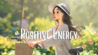 Positive Vibes Music 🍂 Chill morning songs to start your day  English songs chill vibes playlist [upl. by Pernick]