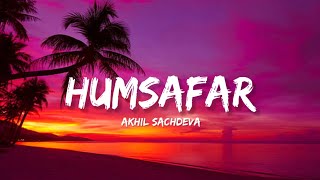 Humsafar  Akhil Sachdeva Lyrics  Lyrical Bam Hindi [upl. by Dnalrah]