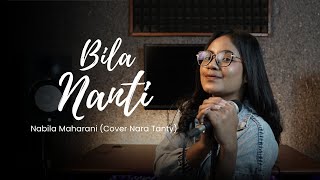 BILA NANTI  NABILA MAHARANI LIVE COVER NARA TANTY [upl. by Katee]