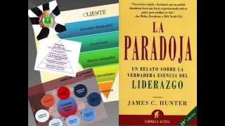 La Paradoja  AudioLibro  La verdadera esencia del liderazgo  James Hunter [upl. by Fasa]