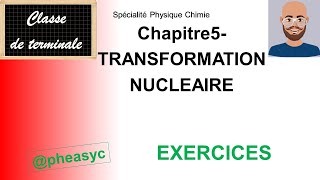 Chapitre5TRANSFORMATION NUCLÉAIRE exercices en spécialité physique en classe de terminale [upl. by Aihsemot]