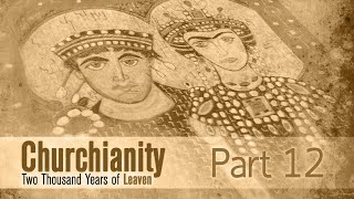 12 Churchianity Justinian and Theodora [upl. by Rani]