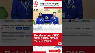 Pelaksanaan SKD SPMB PKN STAN Tahun 2024 [upl. by Baelbeer869]