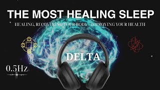 The Most Healing Sleep  Delta Waves Restore the Body Heal Emotions Improve Health [upl. by Emmy]