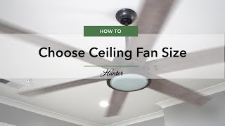 How To Choose Ceiling Fan Size  Hunter [upl. by Portwine835]