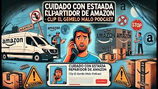 CUIDADO con Estafa Llamada Repartidor de Amazon  Clip El Gemelo Malo Podcast [upl. by Bacchus]