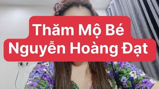 Thăm mộ em Nguyễn Hoàng Đạt nguyenhoangdat hoangkimdung [upl. by Asiole349]