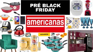 LOJAS AMERICANAS  ACHADOS PRÉ BLACK FRIDAY COM ÓTIMOS DESCONTOS  OFERTAS LOJAS AMERICANAS ONLINE [upl. by Aggappera]