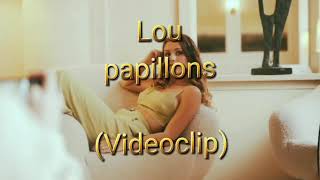 Lou  Papillons  Videoclip [upl. by Sedlik83]