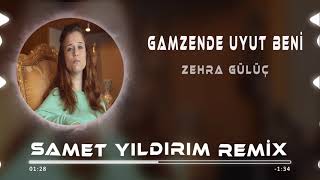 Zehra Gülüç  Gamzende Uyut Beni  Samet Yıldırım Remix [upl. by Aran]