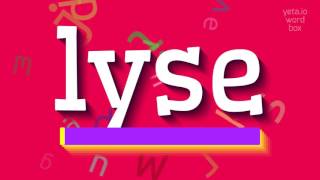 LYSE  HOW TO PRONOUNCE LYSE lyse [upl. by Chapland]