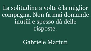 Aforismi di Gabriele Martufi Pensieri sulla Vita e sullUomo Citazioni Massime Frasi 89 [upl. by Daus]