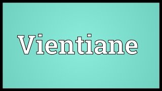 Vientiane Meaning [upl. by Athalee]