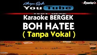 Karaoke Bergek  Boh Hatee Tanpa Vokal [upl. by Eenaej]