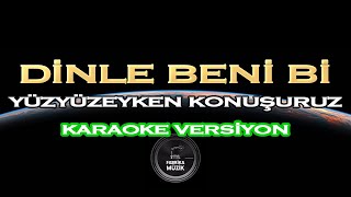 Yüzyüzeyken Konuşuruz  Dinle Beni Bi karaoke EvdeKal [upl. by Akimrej]