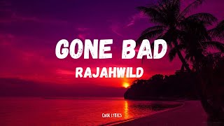 RajahWild  Gone Bad Lyrics [upl. by Odysseus]