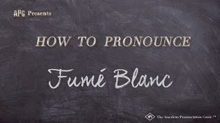 How to Pronounce Fumé Blanc Real Life Examples [upl. by Aihseyn]