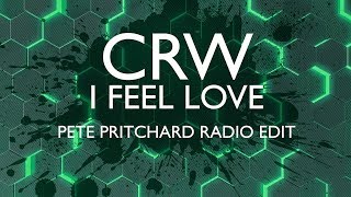 CRW  I Feel Love Pete Pritchard Radio Edit [upl. by Alcina]