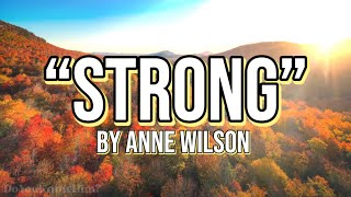 “Strong”  by Anne Wilson  Lyrics [upl. by Sinylg]