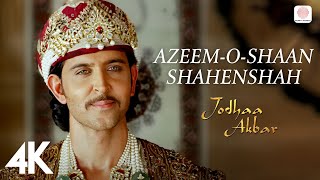 AzeemOShaan Shahenshah  4K Video  Jodhaa Akbar  A R Rahman  Hrithik  Aishwarya Rai [upl. by Donia]