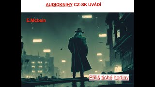 Prílis tiché hodiny  EMcbain krimi audiokniha cz [upl. by Asilenna942]