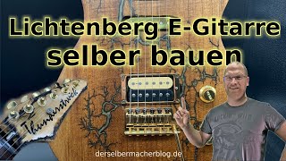 EGitarre selber bauen Teakholz Lichtenberg Figur ST Style Humbucker Single Coil [upl. by Yc]