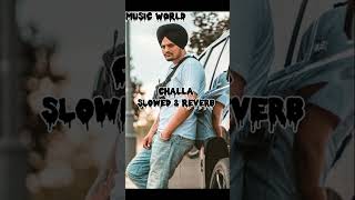 CHALLASlowed amp ReverbSidhuMossaWala256k [upl. by Stochmal]