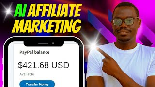 Affiliate Marketing with AI Strategy  421 Per Day Making Money Online Tutorial [upl. by Sandler858]