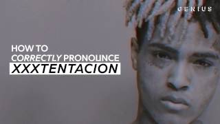 How To Correctly Pronounce XXXTENTACION [upl. by Alemat]