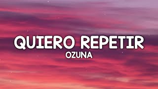 Ozuna  Quiero Repetir ft J Balvin  LetraLyrics [upl. by Aluor465]